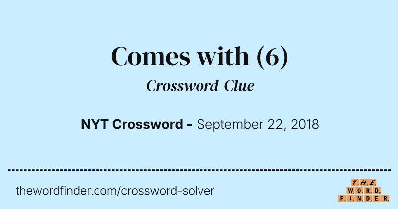 Comes with crossword clue image