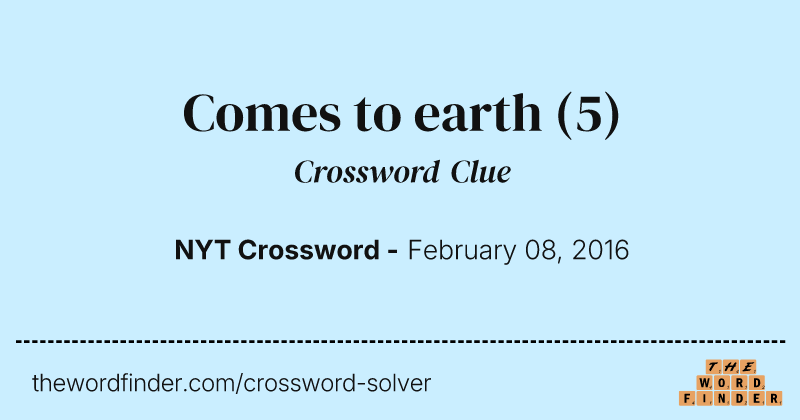 Comes to earth crossword clue image