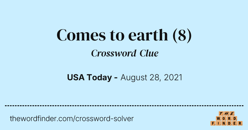 Comes to earth crossword clue image