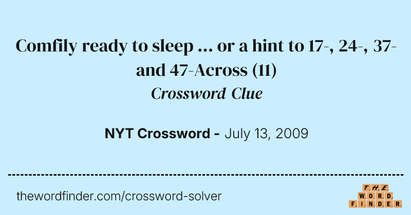 Comfily ready to sleep ... or a hint to 17-, 24-, 37- and 47-Across crossword clue image