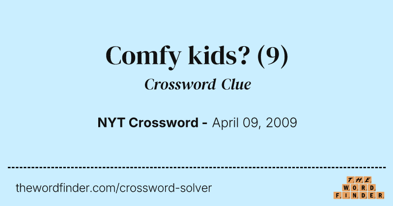 Comfy kids? crossword clue image