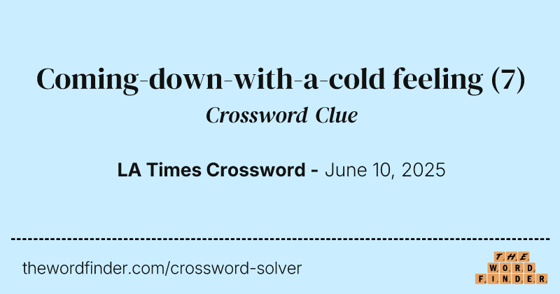 Coming-down-with-a-cold feeling crossword clue image