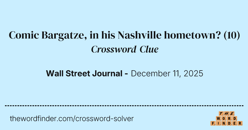 Comic Bargatze, in his Nashville hometown? crossword clue image
