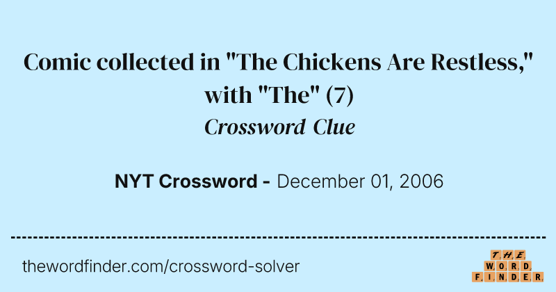 Comic collected in "The Chickens Are Restless," with "The" crossword clue image