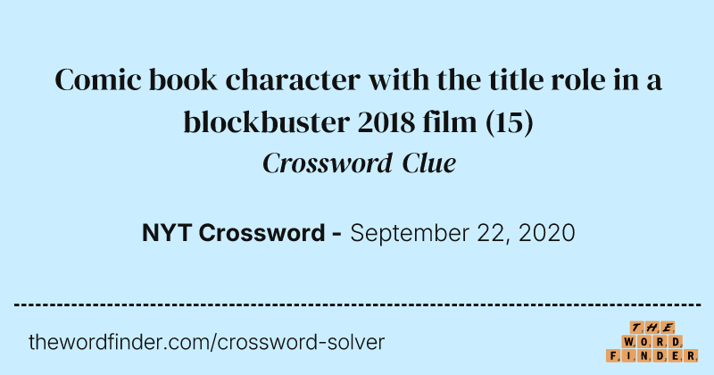 Comic book character with the title role in a blockbuster 2018 film crossword clue image