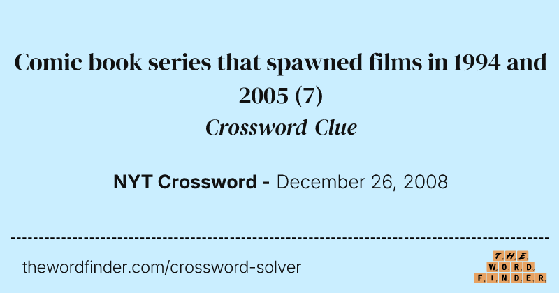 Comic book series that spawned films in 1994 and 2005 crossword clue image