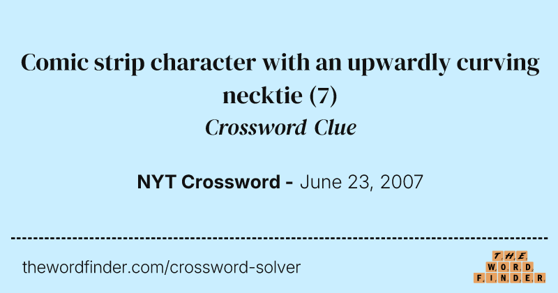 Comic strip character with an upwardly curving necktie crossword clue image