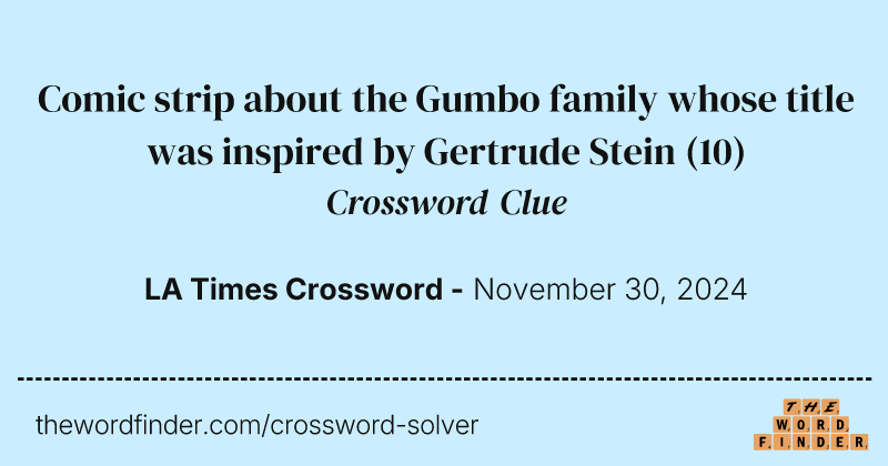Comic strip about the Gumbo family whose title was inspired by Gertrude Stein crossword clue image