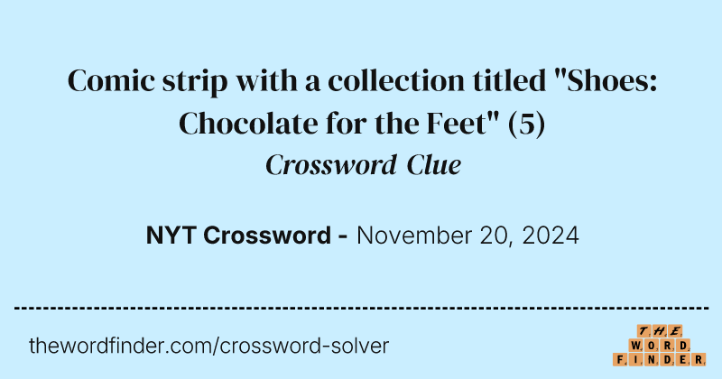 Comic strip with a collection titled "Shoes: Chocolate for the Feet" crossword clue image