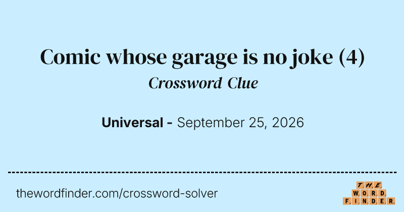 Comic whose garage is no joke crossword clue image