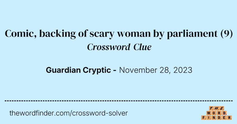 Comic, backing of scary woman by parliament crossword clue image
