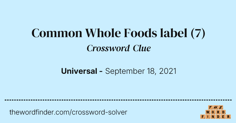 Common Whole Foods label crossword clue image