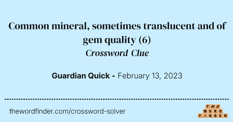 Common mineral, sometimes translucent and of gem quality crossword clue image