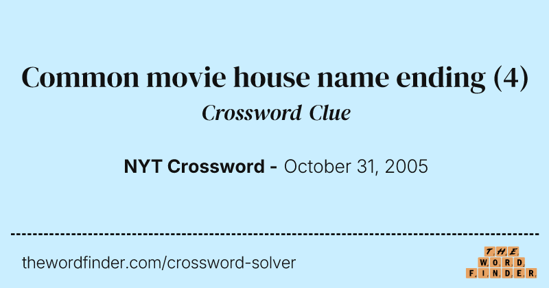 Common movie house name ending crossword clue image