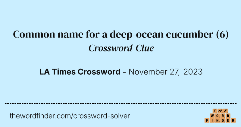 Common name for a deep-ocean cucumber crossword clue image