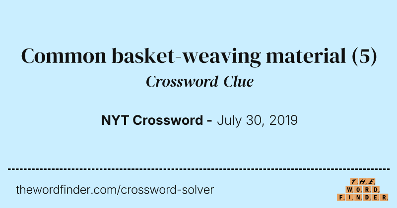 Common basket-weaving material crossword clue image