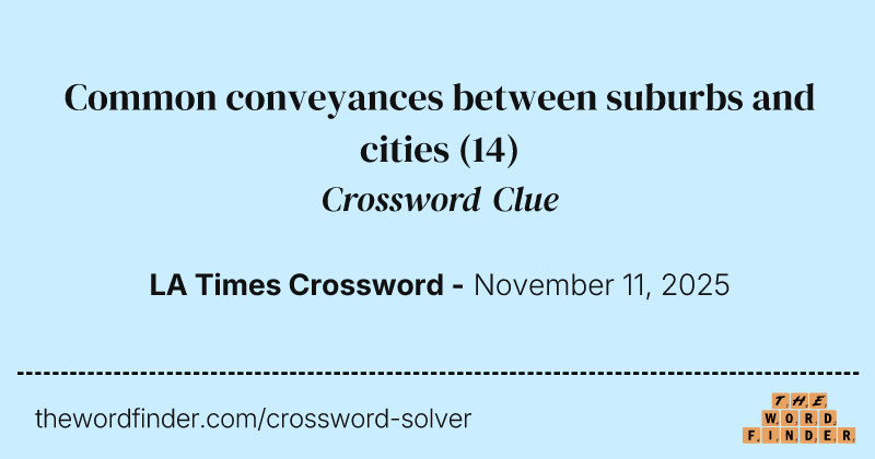 Common conveyances between suburbs and cities crossword clue image