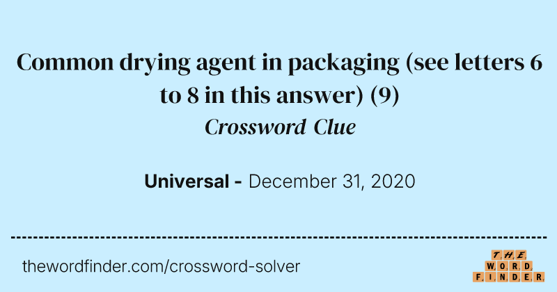 Common drying agent in packaging (see letters 6 to 8 in this answer) crossword clue image