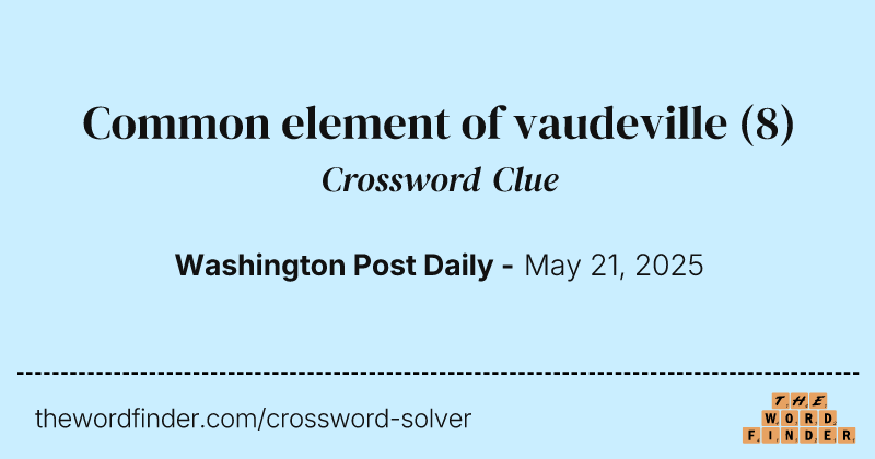 Common element of vaudeville crossword clue image