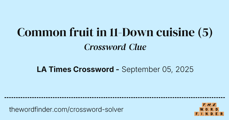 Common fruit in 11-Down cuisine crossword clue image