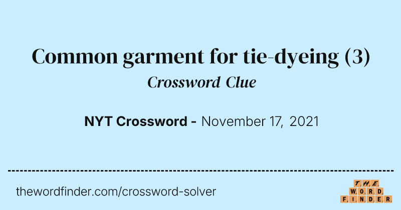 Common garment for tie-dyeing crossword clue image