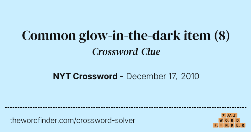 Common glow-in-the-dark item crossword clue image