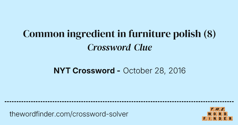 Common ingredient in furniture polish crossword clue image