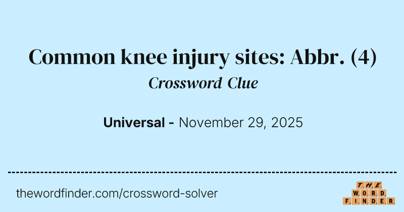 Common knee injury sites: Abbr. crossword clue image