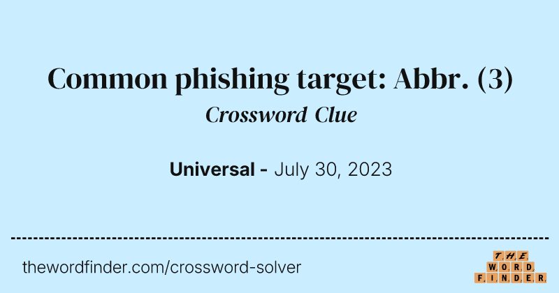 Common phishing target: Abbr. crossword clue image