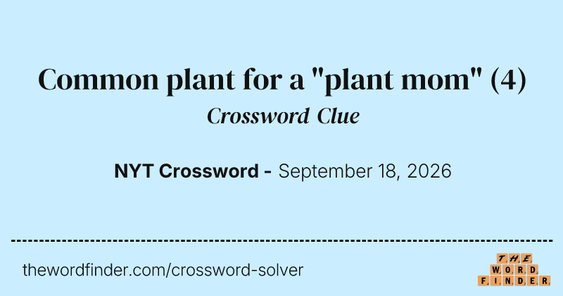 Common plant for a "plant mom" crossword clue image