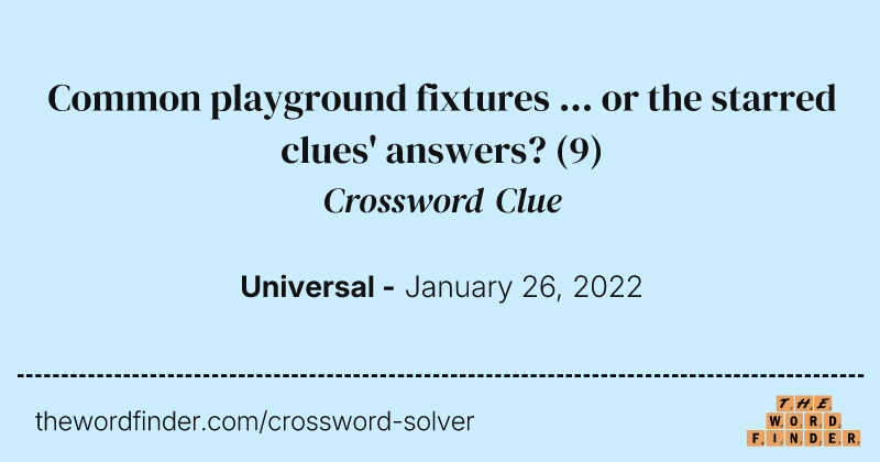 Common playground fixtures ... or the starred clues' answers? crossword clue image