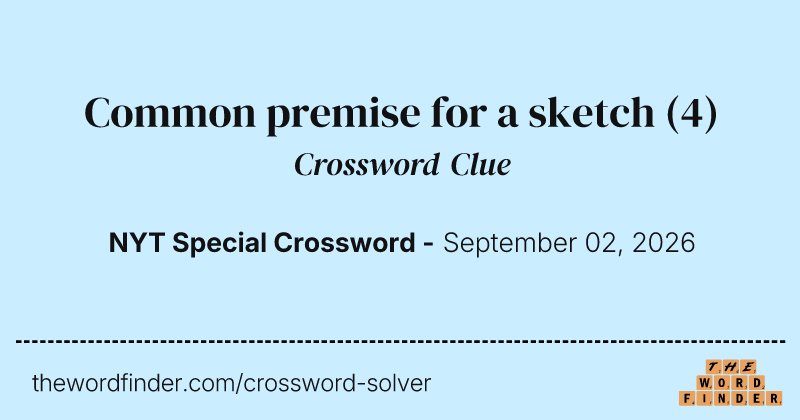 Common premise for a sketch crossword clue image