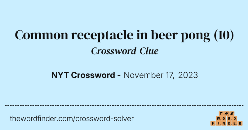 Common receptacle in beer pong crossword clue image
