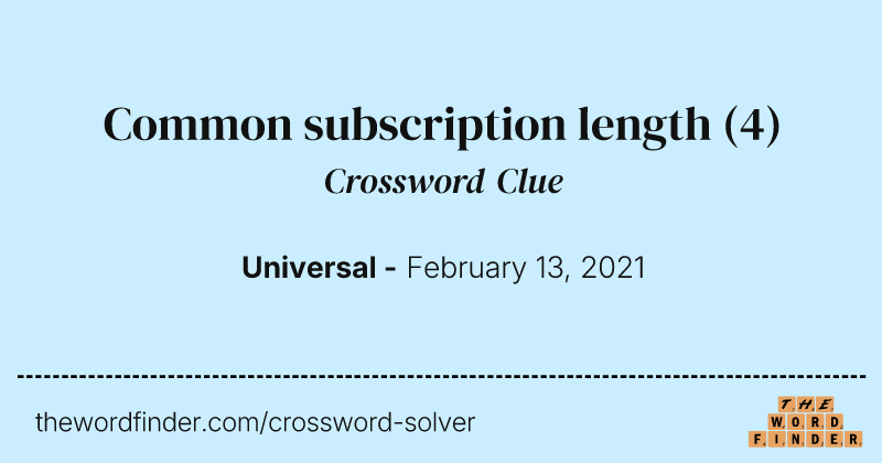 Common subscription length crossword clue image