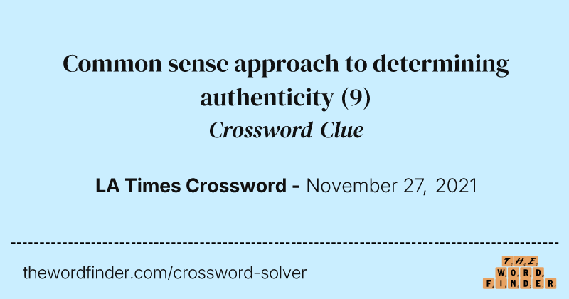 Common sense approach to determining authenticity crossword clue image