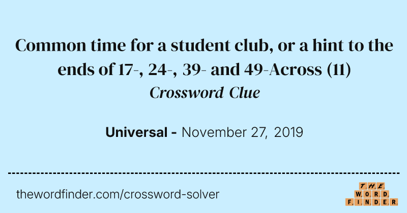 Common time for a student club, or a hint to the ends of 17-, 24-, 39- and 49-Across crossword clue image