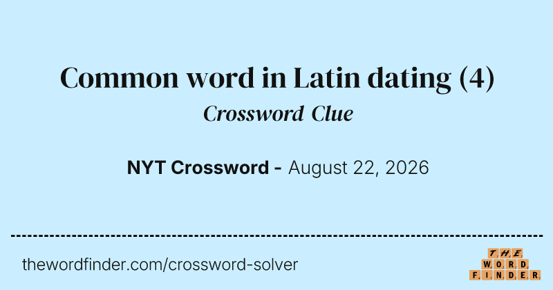 Common word in Latin dating crossword clue image