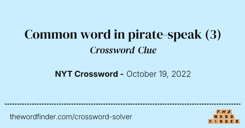 Common word in pirate-speak crossword clue image