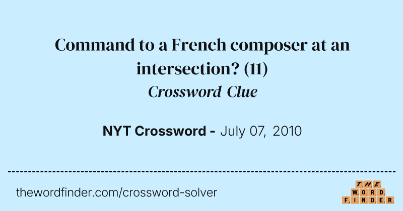 Command to a French composer at an intersection? crossword clue image