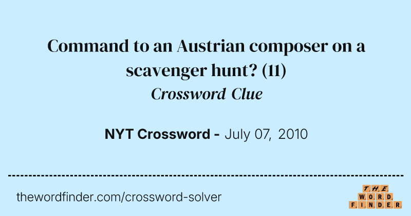 Command to an Austrian composer on a scavenger hunt? crossword clue image