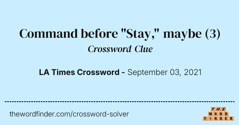 Command before "Stay," maybe crossword clue image