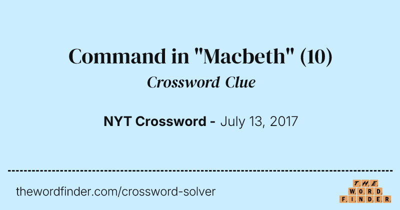 Command in "Macbeth" crossword clue image