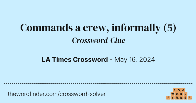Commands a crew, informally crossword clue image