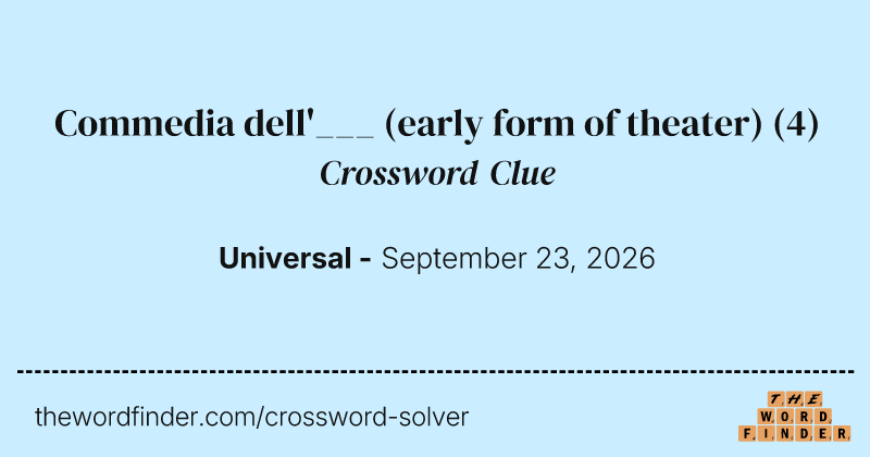Commedia dell'___ (early form of theater) crossword clue image