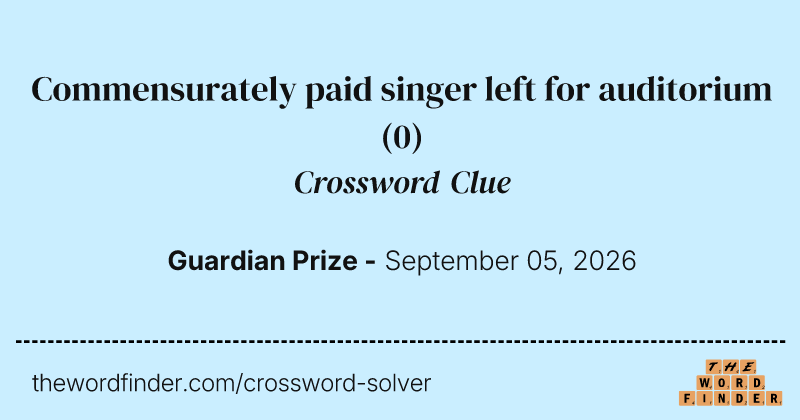 Commensurately paid singer left for auditorium crossword clue image