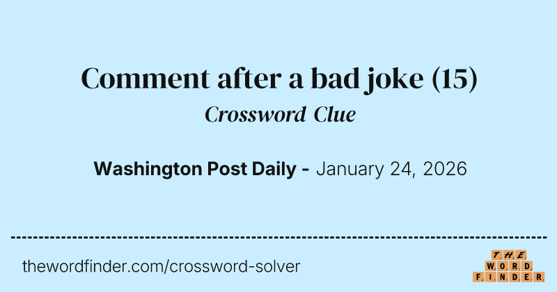 Comment after a bad joke crossword clue image