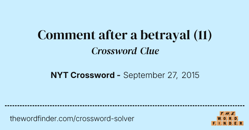 Comment after a betrayal crossword clue image