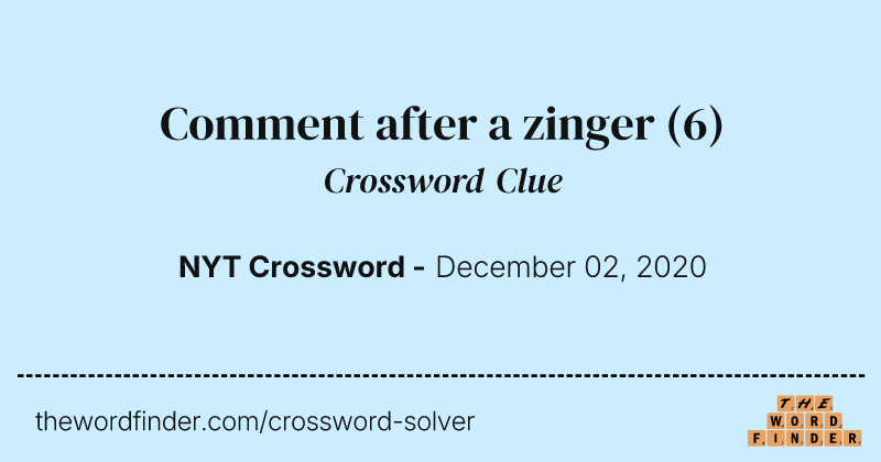 Comment after a zinger crossword clue image
