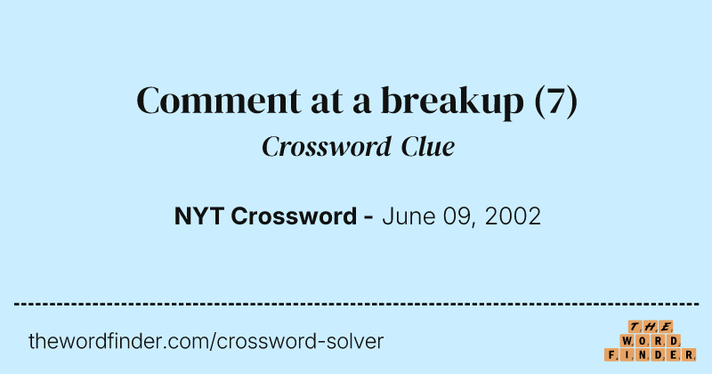Comment at a breakup crossword clue image