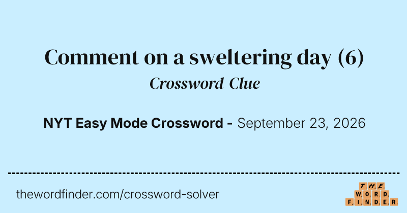 Comment on a sweltering day crossword clue image